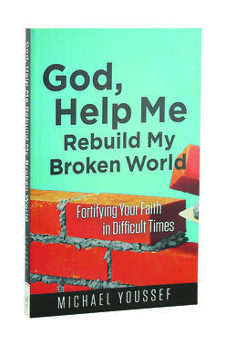 God Help Me Rebuild My Broken World Fortifying Your Faith In Difficult Times Michael Youssef Word Bookstore