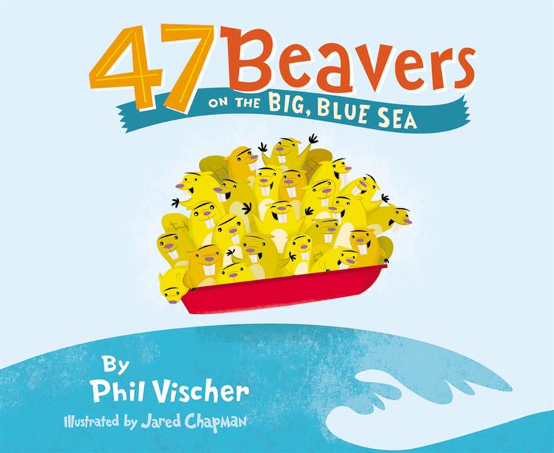 47 Beavers on the Big, Blue.. / Phil Vischer / Paperback
